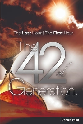 The Last Hour, The First Hour, The Forty-second Generation by Peart, Donald