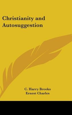 Christianity and Autosuggestion by Brooks, C. Harry