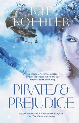 Pirates & Prejudice: A Clockwork Vampire #4 by Koehler, K. H.