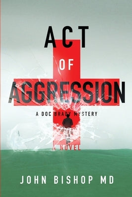 Act of Aggression by Bishop, John
