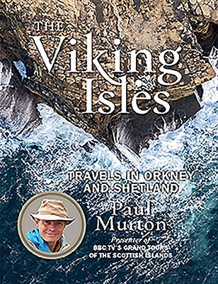 The Viking Isles: Travels in Orkney and Shetland by Murton, Paul