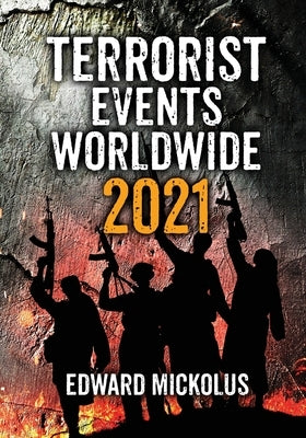 Terrorist Events Worldwide 2021 by Mickolus, Edward