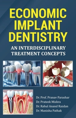 Economic Implant Dentistry: An Interdisciplinary Treatment Concepts by Parashar, Prof Pranav