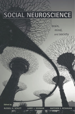 Social Neuroscience: Brain, Mind, and Society by Schutt, Russell K.