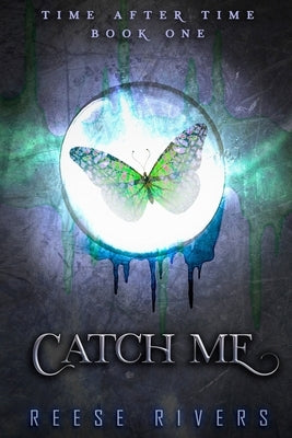 Catch Me: Time After Time by Rivers, Reese