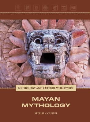Mayan Mythology by Currie, Stephen