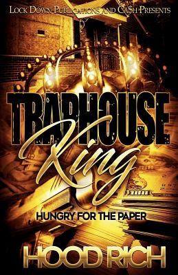 Traphouse King: Hungry for the Paper by Rich, Hood