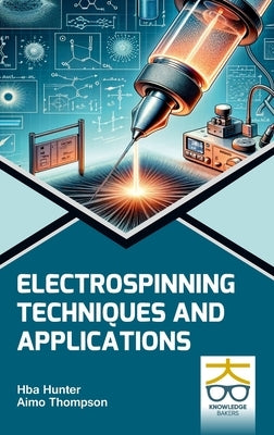 Electrospinning: Techniques and Applications by Hunter, Hba