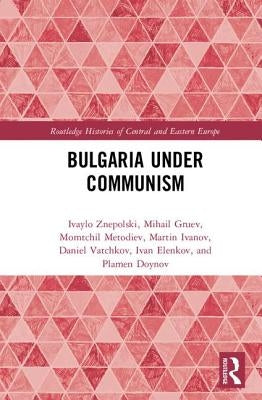 Bulgaria Under Communism by Znepolski, Ivaylo