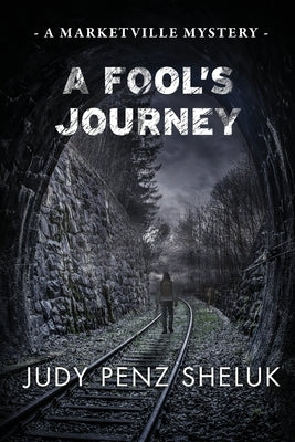 A Fool's Journey: A Marketville Mystery by Penz Sheluk, Judy