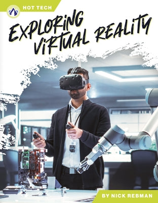 Exploring Virtual Reality by Rebman, Nick
