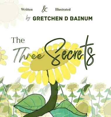 The Three Secrets by Bainum, Gretchen D.