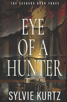 Eye of a Hunter by Kurtz, Sylvie