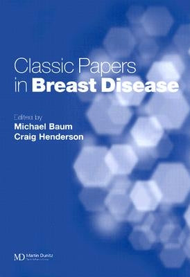 Classic Papers in Breast Disease by Baum, Michael