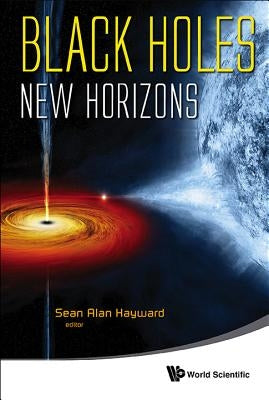 Black Holes: New Horizons by Hayward, Sean Alan
