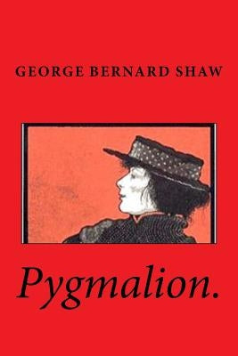 Pygmalion. by Shaw, George Bernard