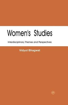 Women's Studies: The Interdisciplinary perspectives by Bhagwat, Vidyut