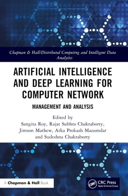 Artificial Intelligence and Deep Learning for Computer Network: Management and Analysis by Roy, Sangita