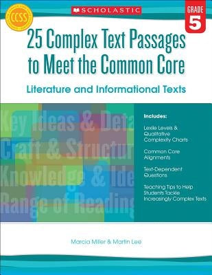 25 Complex Text Passages to Meet the Common Core: Literature and Informational Texts, Grade 5 by Lee, Martin