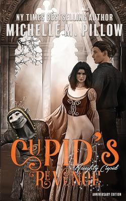 Cupid's Revenge: Anniversary Edition by Pillow, Michelle M.