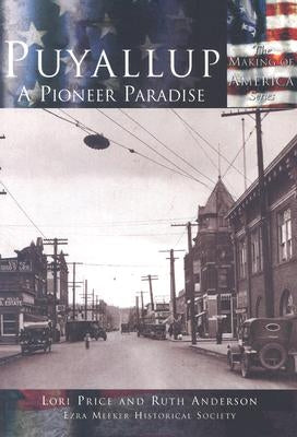 Puyallup: A Pioneer Paradise by Price Lori