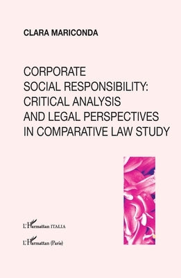 Corporate social responsability: critical analysis and legal perspectives in comparative law study by Mariconda, Clara