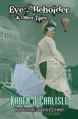 Eye of the Beholder & Other Tales: The Adventures of Viola Stewart Journal #2 by Carlisle, Karen J.