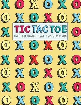 Tic Tac Toe- Over 120 Traditional and 3D Boards: Jumbo format game book for Kids and Adults! by Books, Olivia's Fun