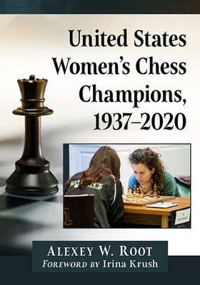 United States Women's Chess Champions, 1937-2020 by Root, Alexey W.