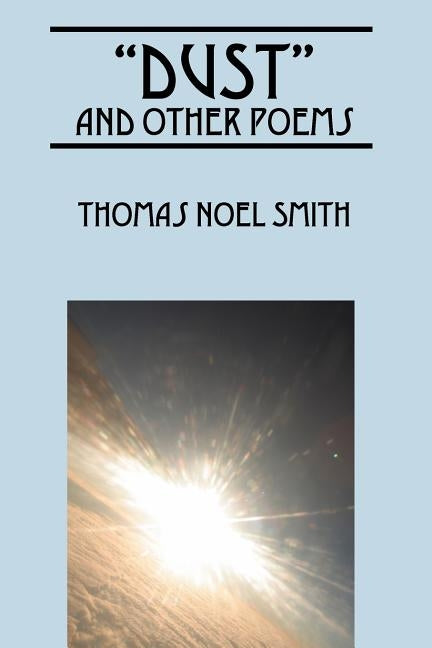 "Dust" and Other Poems by Smith, Thomas Noel