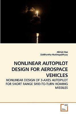 Nonlinear Autopilot Design for Aerospace Vehicles by Das, Abhijit