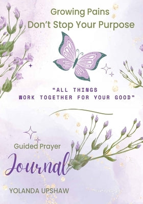 Growing Pains Dont Stop Your Purpose by Russell Upshaw, Yolanda