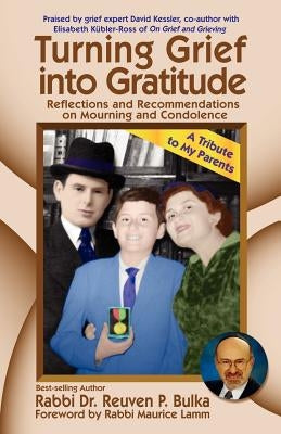 Turning Grief into Gratitude by Bulka, Reuven P.