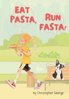 Eat Pasta, Run Fasta by George, Christopher