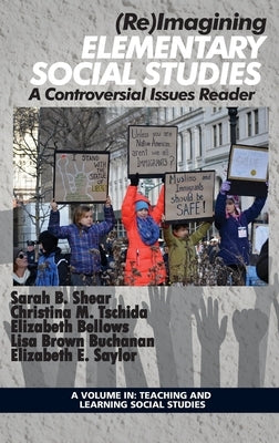 (Re)Imagining Elementary Social Studies: A Controversial Issues Reader (hc) by Shear, Sarah B.