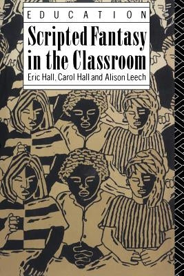 Scripted Fantasy in the Classroom by Hall, Eric