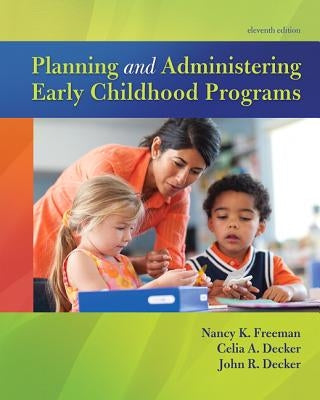 Planning and Administering Early Childhood Programs by Freeman, Nancy