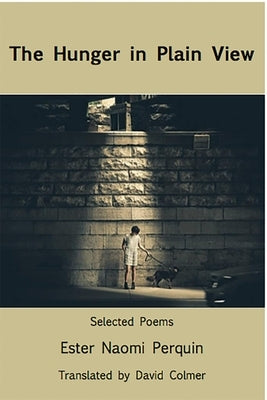 The Hunger in Plain View: Selected Poems by Perquin, Ester Naomi