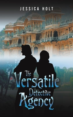 The Versatile Detective Agency by Holt, Jessica