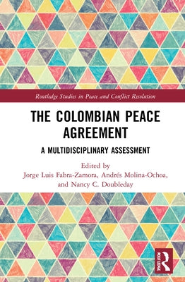 The Colombian Peace Agreement: A Multidisciplinary Assessment by Fabra-Zamora, Jorge Luis