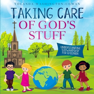 Taking Care of God's Stuff: Understanding Stewardship for Children by Washington-Cowan, Yolanda