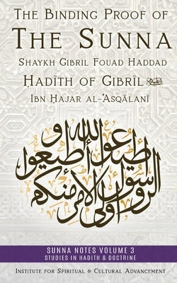 The Binding Proof of the Sunna: Nukhbat al-Fikar by Haddad, Shaykh Gibril Fouad