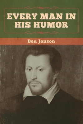 Every Man in His Humor by Jonson, Ben
