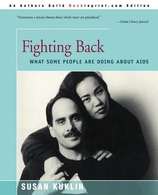 Fighting Back: What Some People Are Doing about AIDS by Kuklin, Susan