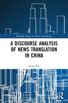 A Discourse Analysis of News Translation in China by Xia, Liang