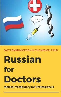 Russian for Doctors: Medical vocabulary for healthcare professions - a practical companion for everyday clinical practice by Kondurov, Nikita