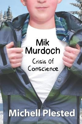 Mik Murdoch: Crisis of Conscience by Plested, Michell
