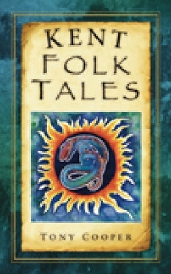 Kent Folk Tales by Cooper, Tony