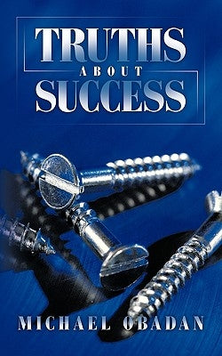 Truths about Success by Obadan, Michael