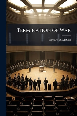 Termination of War by McCall, Edward D.